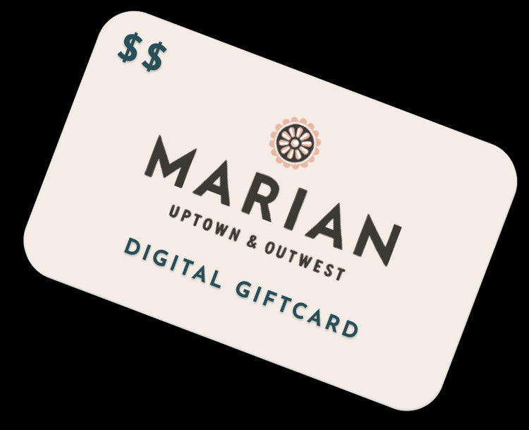 Shop Marian offers digital Gift Cards in $10 and $25 denominations for uptown and outwest locations.